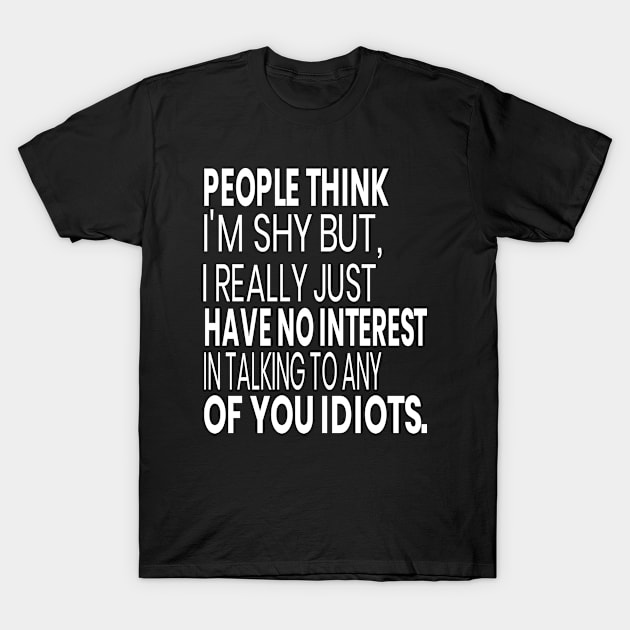 Shy Person Funny Gift T-Shirt by OriginalGiftsIdeas